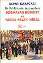 Bir İhtilalcinin Serüvenleri/Doğmayan Hürriyet ve Yarıda Kalan İhtilal
