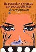 Üç Perdelik Sahnede Bir Damla Gözyaşı