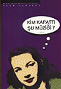 Kim Kapattı Şu Müziği