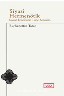 Siyasi Hermenötik & Siyaset Felsefesinin Temel Sorunları - Burhanettin Tatar