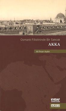 Osmanlı Filistininde  Bir Sancak Akka