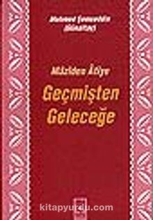 Geçmişten Geleceğe (Maziden Atiye) - Mehmed Şemseddin Günaltay