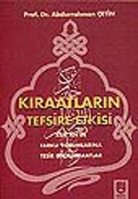 Kıraatların Tefsire Etkisi/Kur'an'ın Farklı Yorumlarına Tesir Eden Kıraatlar
