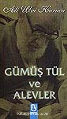 Gümüş Tül ve Alevler - Ali Ulvi Kurucu