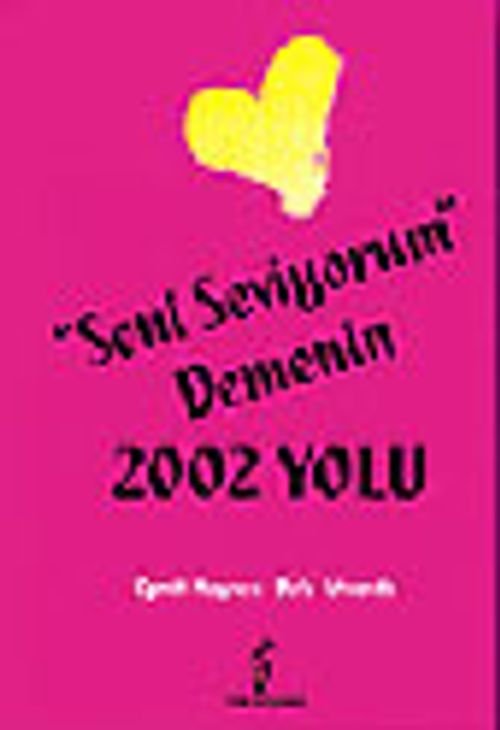 Seni Seviyorum Demenin 2002 Yolu