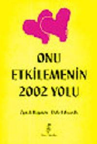 Onu Etkilemenin 2002 Yolu