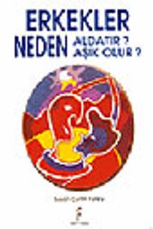 Erkekler Neden Aldatır, Neden Aşık Olur