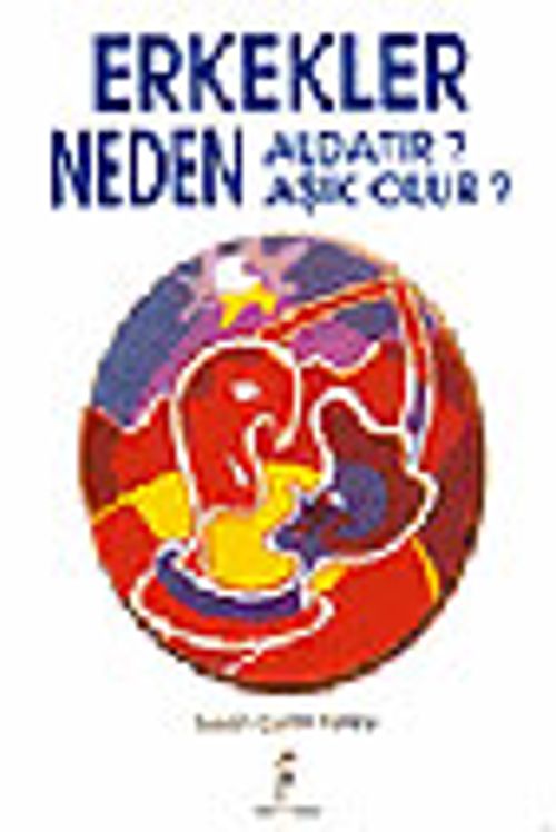 Erkekler Neden Aldatır, Neden Aşık Olur