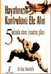 Hayatınızın Kontrol&uuml;n&uuml; Ele Alın/5 Adımda Stres Y&ouml;netimi Planı