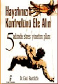 Hayatınızın Kontrolünü Ele Alın/5 Adımda Stres Yönetimi Planı