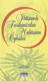 İhtişamlı Tarihimizden Muhteşem Öyküler