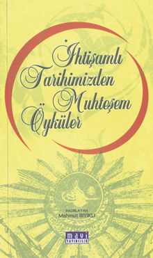 İhtişamlı Tarihimizden Muhteşem Öyküler