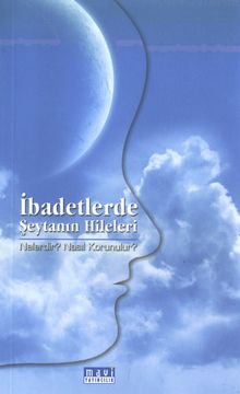 İbadetlerde Şeytanın Hileleri Nelerdir? Nasıl Korunulur?