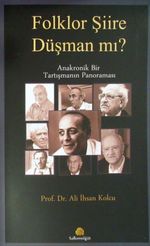 Folklor Şiire Düşman mı? & Anakronik Bir Tartışmanın Panoraması