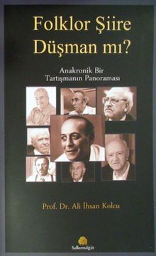 Folklor Şiire Düşman mı? & Anakronik Bir Tartışmanın Panoraması