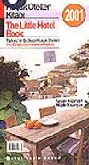 K&uuml;&ccedil;&uuml;k Oteller Kitabı 2001/The Hotel Book/T&uuml;rkiye'nin En G&uuml;zel K&uuml;&ccedil;&uuml;k Otelleri