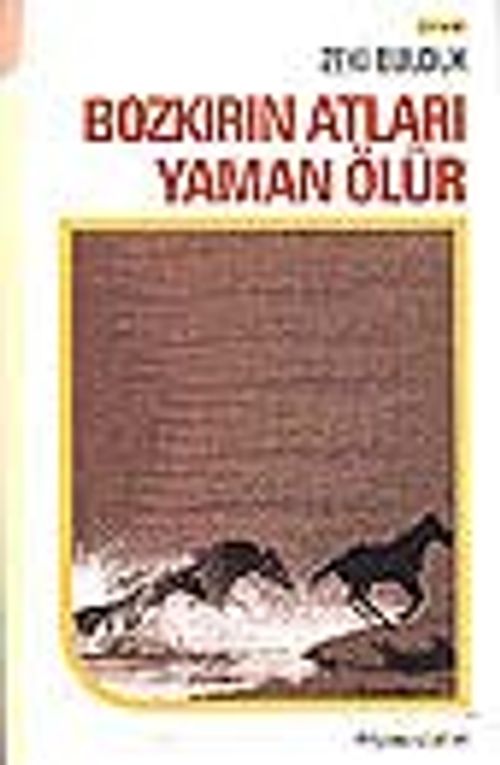 Bozkırın Atları Yaman Ölür