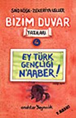 Ey Türk Gençliği N'aaber!/Bizim Duvar Yazıları 4