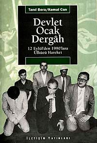 Devlet-Ocak-Dergah & 12 Eylül`den 1990`lara Ülkücü Hareket