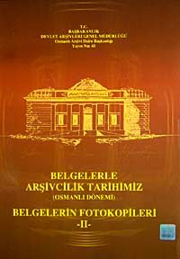 Belgelerle Arşivcilik Tarihimiz (Osmanlı Dönemi) & Belgelerin Fotokopileri-II
