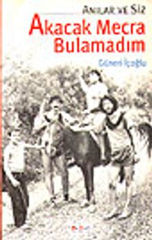 Akacak Mecra Bulamadım/Anılar ve Siz