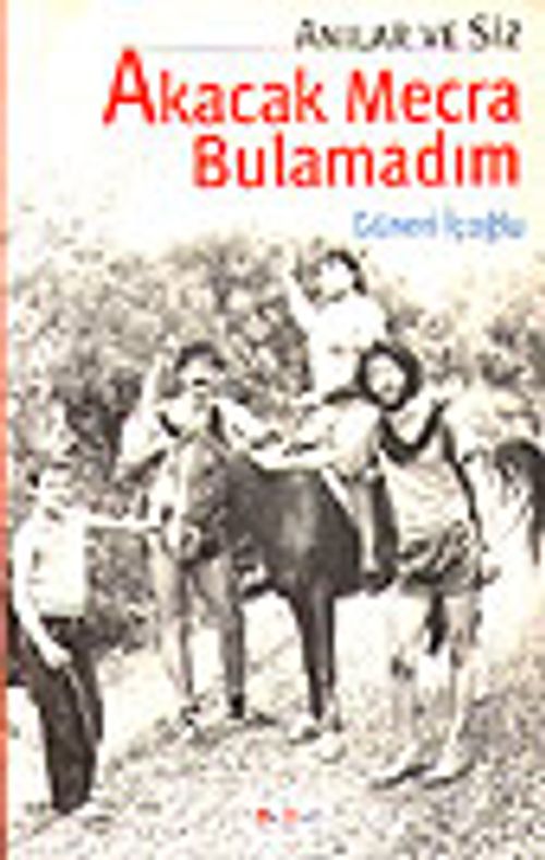 Akacak Mecra Bulamadım/Anılar ve Siz