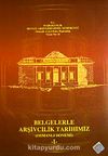 Belgelerle Arşivcilik Tarihimiz (Osmanlı Dönemi)-I