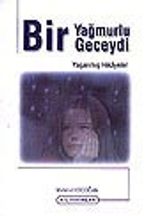 Bir Yağmurlu Geceydi/Yaşanmış Hikayeler