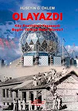Olayazdı & Köy Enstitüleri Yaşasaydı Bugün Türkiye Nasıl Olurdu?