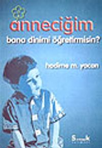 Anneciğim Bana Dinimi Öğretir misin?