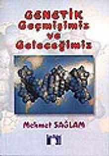 Genetik Geçmişimiz ve Geleceğimiz