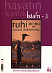Ruhi Arınma ve Sosyal İlişkilerimiz / Hayatın İçindeki İslam 3
