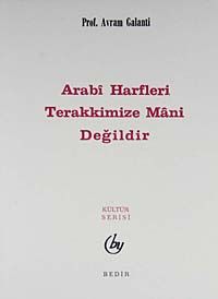 Arabi Harfleri Terakkimize Mani Değildir