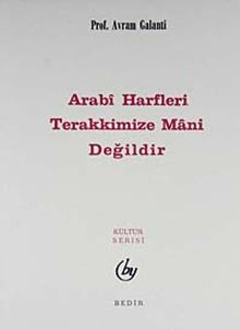 Arabi Harfleri Terakkimize Mani Değildir