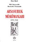 Arnavutluk M&uuml;sl&uuml;manları/Milli Bağımsızlık Esnasında 1878-1912