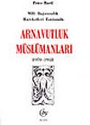 Arnavutluk Müslümanları/Milli Bağımsızlık Esnasında 1878-1912