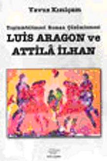 Luis Aragon ve Attila İlhan Toplumbilimsel Roman Çözümlemesi