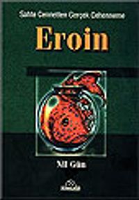 Eroin Sahte Cennetten Gerçek Cehenneme