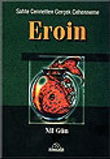 Eroin Sahte Cennetten Gerçek Cehenneme