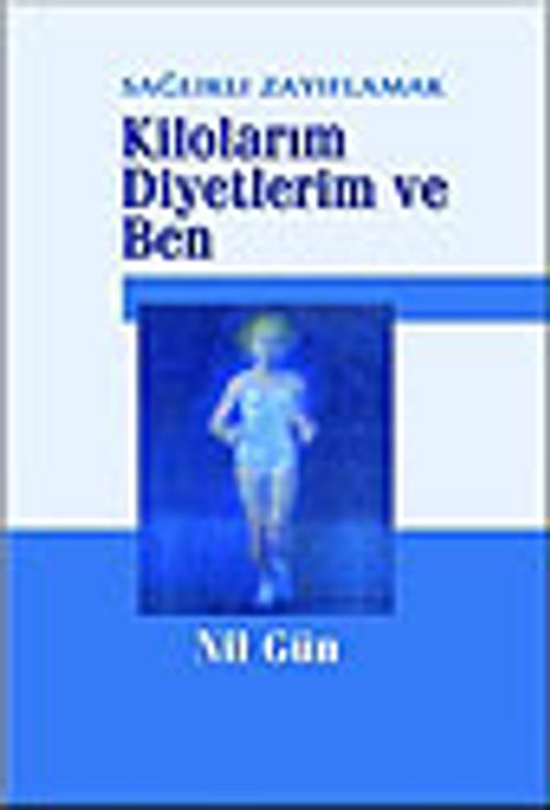 Kilolarım Diyetlerim ve Ben Sağlıklı Zayıflamak