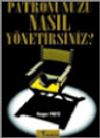 Patronunuzu Nasıl Y&ouml;netirsiniz
