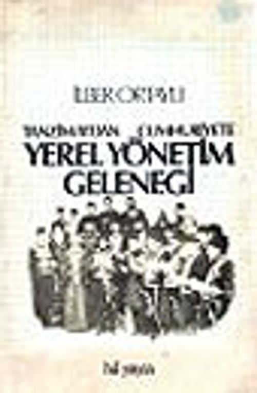 Tanzimattan Cumhuriyete Yerel Yönetim Geleneği