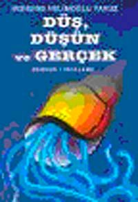 Düş, Düşün ve Gerçek