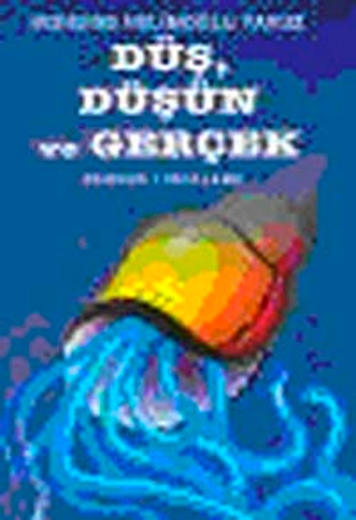 Düş, Düşün ve Gerçek