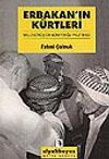 Erbakan'ın K&uuml;rtleri / Milli G&ouml;r&uuml;ş'&uuml;n G&uuml;neydoğu Politikası