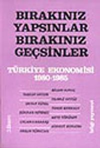 Bırakınız Yapsınlar Bırakınız Geçsinler&Türkiye Ekonomisi