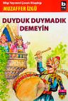 Duyduk Duymadık Demeyin