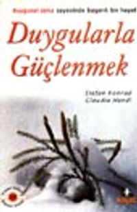 Duygularla Güçlenmek / Duygusal Zeka Sayesinde Başarılı Bir  Hayat