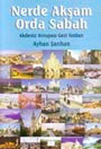 Nerde Akşam Orda Sabah: Akdeniz Avrupası Gezi İzlenimleri