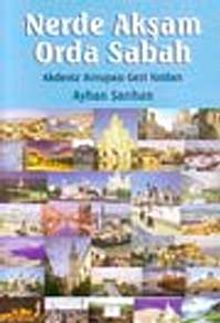 Nerde Akşam Orda Sabah: Akdeniz Avrupası Gezi İzlenimleri
